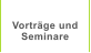 Vortrge und  Seminare